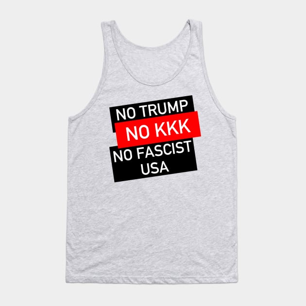 No Trump, No KKK, No Fascist USA - Anti Trump, Anti Racist, Anti Fascist Tank Top by SpaceDogLaika